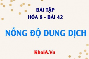 Bài tập áp dụng công thức tính nồng độ mol, nồng độ phần trăm của dung dịch - Hóa 8 bài 42